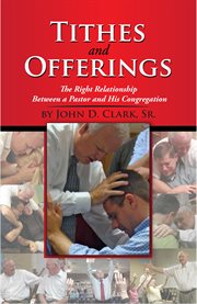 Tithes and offerings: the right relationship between a pastor and his congregation cover image