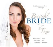 Beautiful bride from every angle: look great in every photo ... and in life! cover image