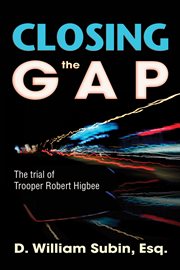 Closing the gap: the trial of Trooper Robert Higbee cover image