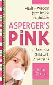 Asperger's in pink: a mother and daughter guidebook for raising (or being!) a girl with Asperger's cover image