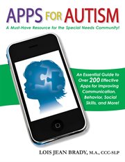 Apps for autism: an essential guide to over 200 effective apps for improving communication, behavior, social skills, and more! cover image