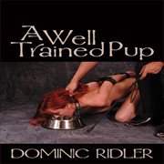 A Well Trained Pup A Well Trained Pup