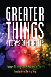 Greater things. 41 Days of Miracles cover image