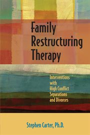 Family restructuring therapy. Interventions with High Conflict Separations and Divorces cover image