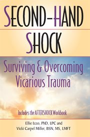 Second-hand shock. Surviving & Overcoming Vicarious Trauma cover image