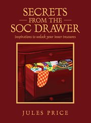 Secrets from the soc drawer. Inspirations to Unlock Your Inner Treasures cover image