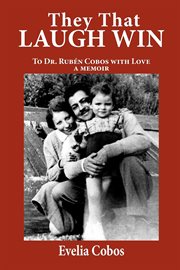 They that laugh win: to Dr. Rubâen Cobos with love : a memoir cover image