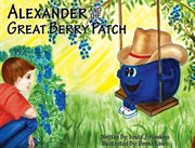 Alexander and the great Berry Patch cover image