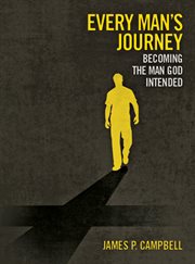 Every man's journey. Becoming the Man God Intended cover image