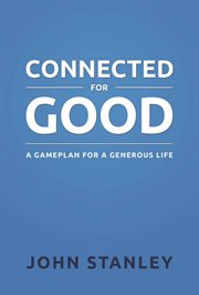 Connected for good. A Gameplan for a Generous Life cover image