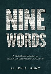 Nine words: a Bible study to help you become the-best-version-of-yourself cover image