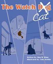 The watch cat. A Kids Book About an Ordinary Housecat That Stops a Robbery Just by Being Himself cover image