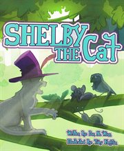 Shelby the cat. A kids book about bullying and how to help kids build confidence about peer pressure cover image
