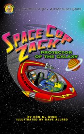 Space cop zack, protector of the galaxy. A Kids' Book About Using Your Imagination cover image