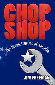 Chop shop. The Deconstruction of America cover image