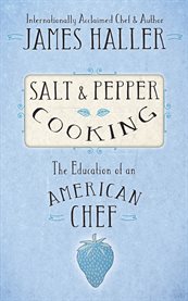 Salt & pepper cooking: the education of an American chef cover image