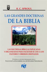Las grandes doctrinas de la biblia. ¿Conoce las verdades fundamentales de la fe cristiana? cover image