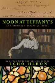 Noon at Tiffany's: an historical, biographical novel cover image