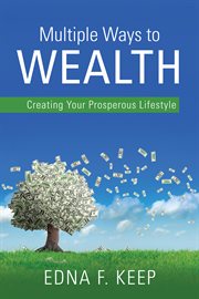 Multiple ways to wealth. Creating Your Prosperous Lifestyle cover image
