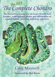 The more complete chondro : a comprehensive guide to the care and breeding of green tree pythons cover image