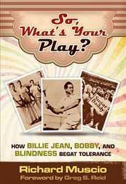 So, what's your play?: how Billie Jean, Bobby, and blindness begat tolerance cover image