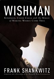 Wishman. Kindness, Close Calls and the Magic of Making Wishes Come True cover image