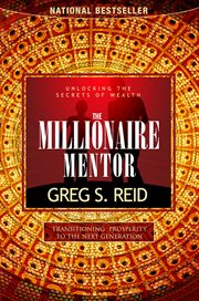 The millionaire mentor : a simple way to get ahead in your work and in life cover image