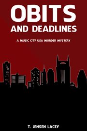 Obits and deadlines. A Music City USA Murder Mystery cover image