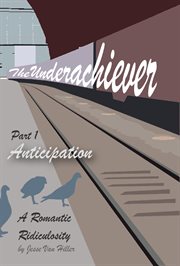 The underachiever - part 1. Anticipation cover image