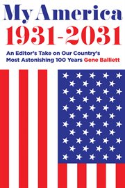 My america 1931-2031. An Editor's Take on America's Most Astonishing 100 Years cover image