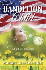 Dandelion child. A Soldier's Daughter cover image