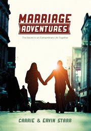 Marriage adventures: the secret to an extraordinary life together cover image