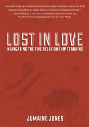 Lost in love. Navigating the Five Relationship Terrains cover image