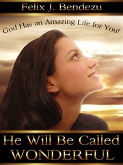 He will be called wonderful. God Has an Amazing Life for You cover image