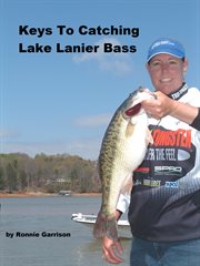 Keys to Catching Lake Lanier Bass Keys to Catching Lake Lanier Bass