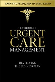 Textbook of urgent care management, chapter 2. Developing a Business Plan cover image