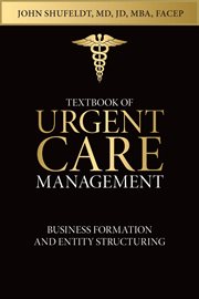 Textbook of urgent care management, chapter 6. Business Formation and Entity Structuring cover image