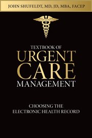 Textbook of urgent care management, chapter 23. Choosing the Electronic Health Record cover image