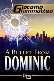 A bullet from dominic. A Connie Gianelli Mystery cover image