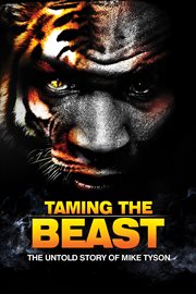 Taming the beast: the untold story of Mike Tyson cover image