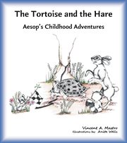 The tortoise and the hare. An Aesop's fable from Aesop's Childhood Adventures cover image