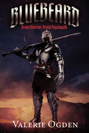 Bluebeard : Brave Warrior, Brutal Psychopath cover image