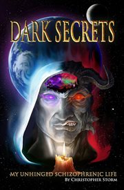 Dark secrets. My Unhinged Schizophrenic Life cover image