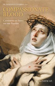 Compassionate blood. Catherine of Siena On the Passion cover image