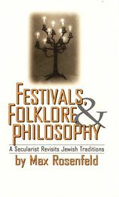 Festivals, folklore & philosophy : a secularist revisits Jewish traditions cover image