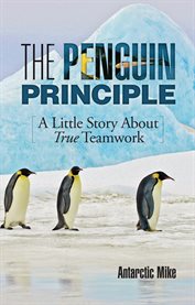 The penguin principle. A Little Story About True Teamwork cover image