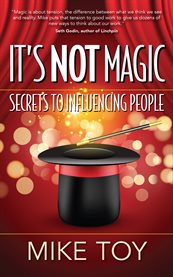 It's not magic. Secrets to Influencing People cover image