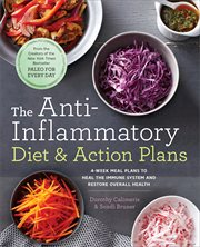 The Anti : Inflammatory Diet & Action Plans. 4-Week Meal Plans to Heal the Immune System and Restore Overall Health cover image