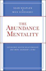 The abundance mentality. Experience Deeper Relationships and More Abundant Living cover image