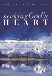 Seeking God's heart: a devotional journey through the Psalms cover image